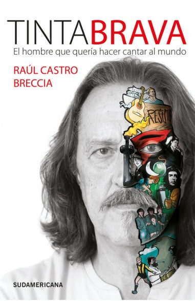 Tintabrava. El hombre que quería hacer cantar al mundo | RAUL CASTRO BRECCIA