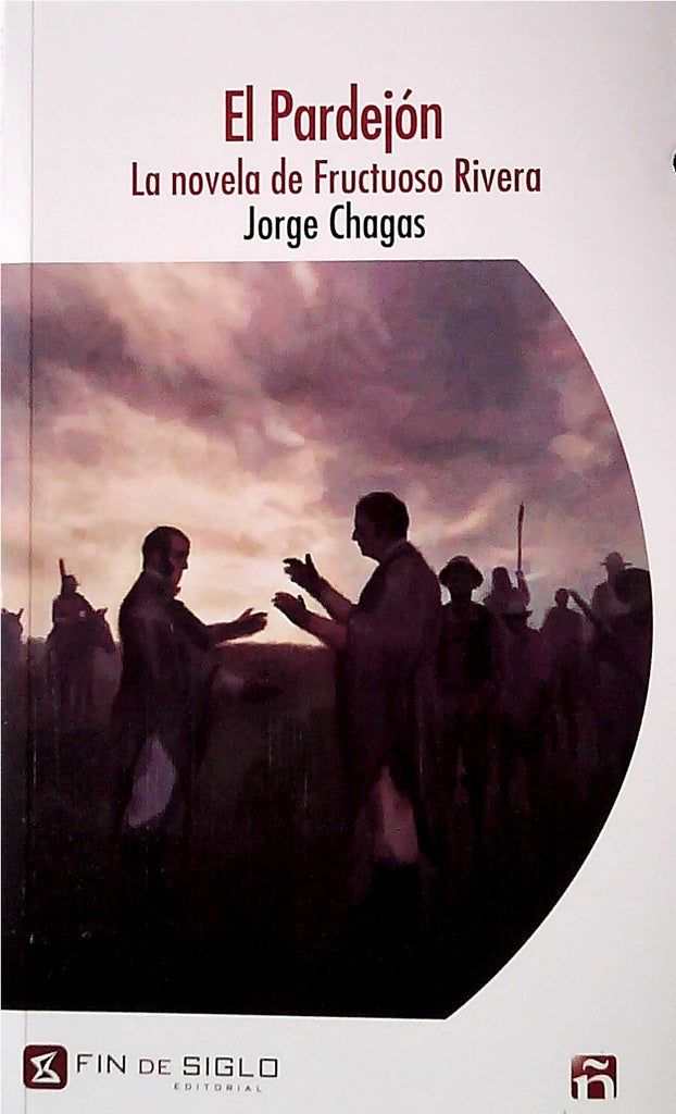 El pardejón. La novela de Fructuoso Rivera | JORGE CHAGAS