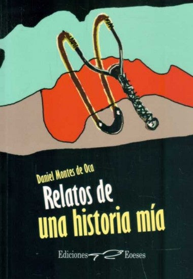Relatos de una historia mía | DANIEL MONTES DE OCA