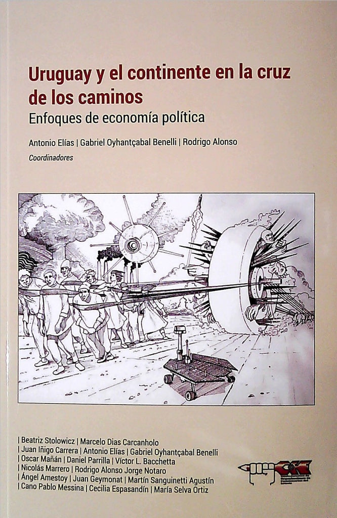 Uruguay y el continente en la cruz de los caminos: enfoques de economía política | Gabriel Oyhantçabal Benelli Rodrigo Alonso (coord