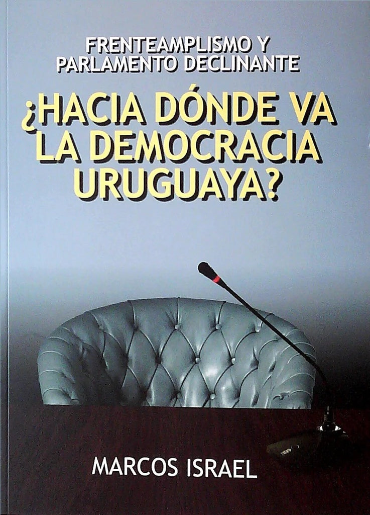 ¿Hacia dónde va la democracia uruguaya? | MARCOS ISRAEL