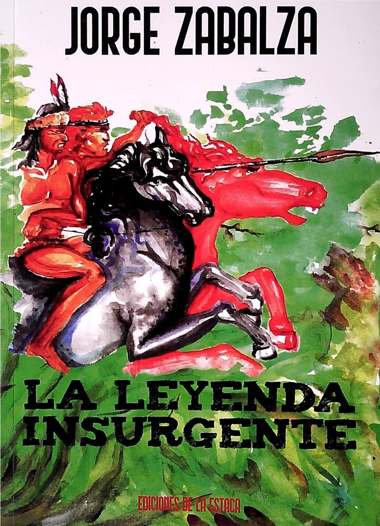 La leyenda insurgente | JORGE ZABALZA