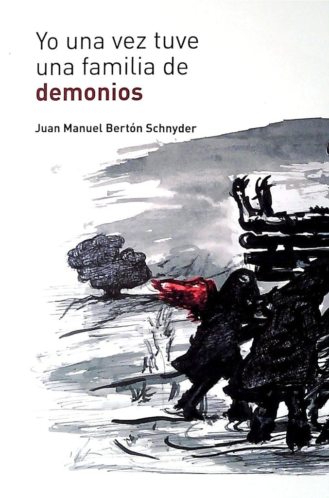 Yo una vez tuve una familia de demonios | JUAN MANUEL BERTON SCHNYDER