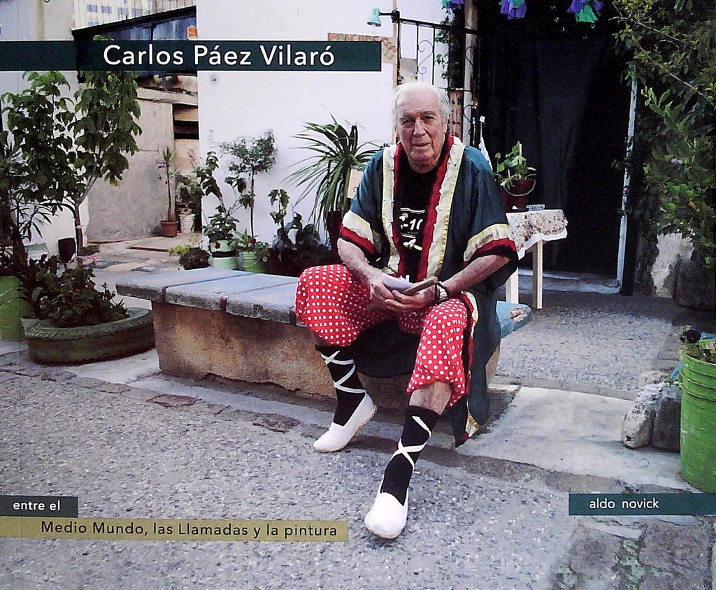 Carlos Paez Vilaró. Entre el medio mundo, las llamadas y la pintura | Aldo Novick