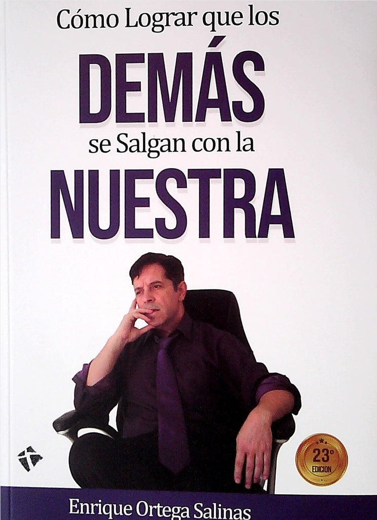 Cómo lograr que los demás se salgan con la nuestra | Enrique Ortega Salinas