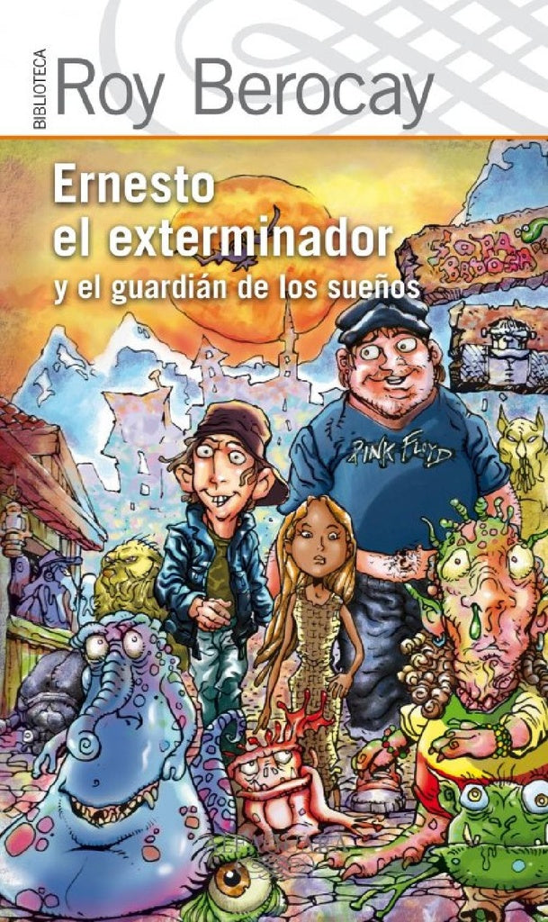 ERNESTO EL EXTERMINADOR Y EL GUARDIAN DE | Roy Berocay