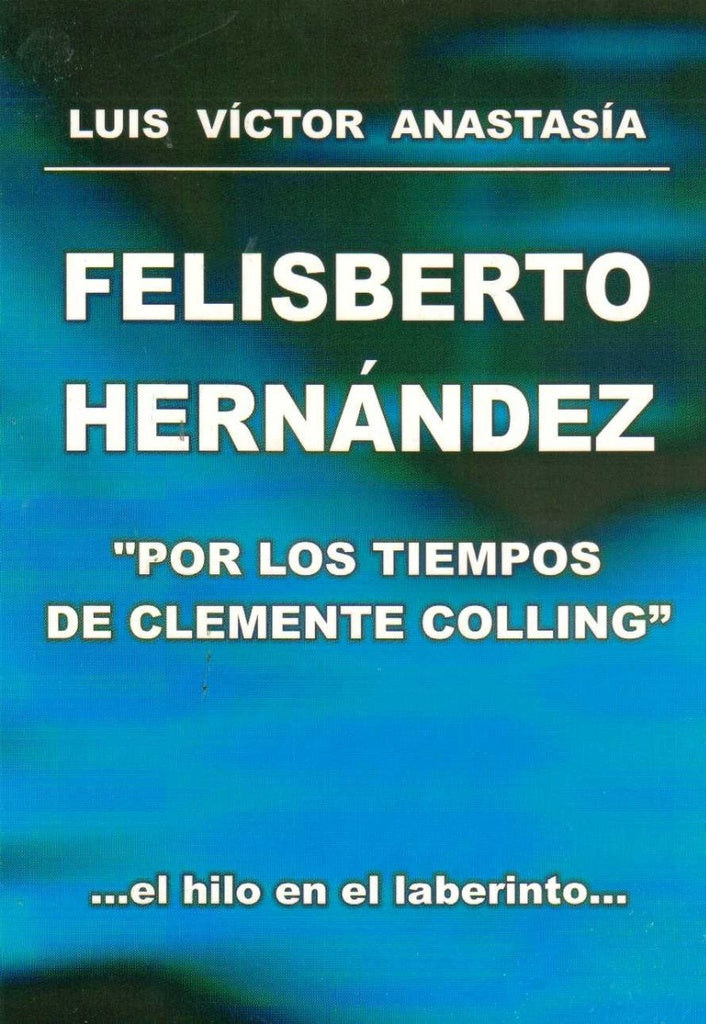 Felisberto Hernández: Por los tiempos de Clemente Colling | LUIS VICTOR ANASTASIA