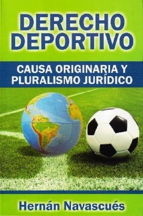 Derecho deportivo. Causa originaria y pluralismo jurídico | HERNAN NAVASCUES