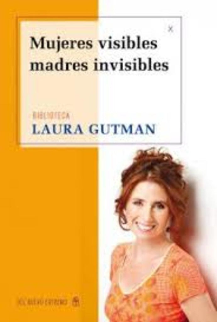 Mujeres visibles, madres invisibles | LAURA GUTMAN