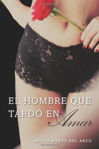EL HOMBRE QUE TARDO EN AMAR | SILVIA NUÑEZ DEL ARCO