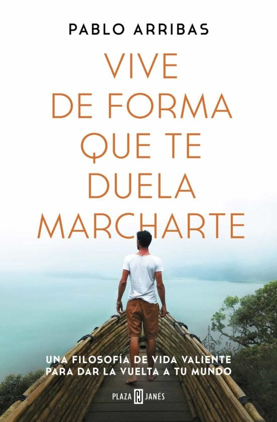 Vive de forma que te duela marcharte | PABLO ARRIBAS