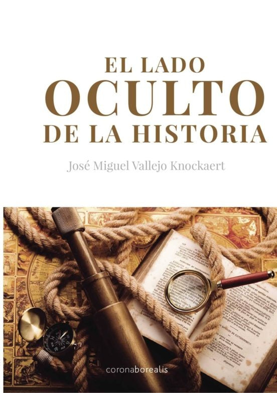 EL LADO OCULTO DE LA HISTORIA | JOSE MIGUEL VALLEJO KNOCKAERT