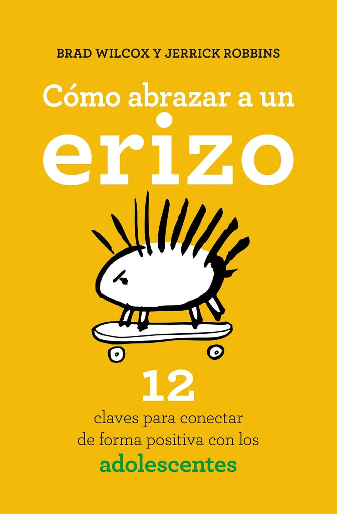 Cómo abrazar a un erizo | BRAD WILCOX Y JERRICK ROBBINS