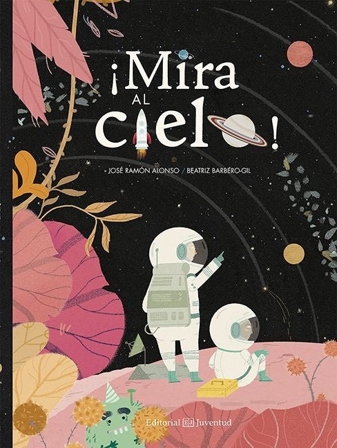 ¡MIRA EL CIELO! | José Ramón Alonso/ Beatriz Barbero-Gil