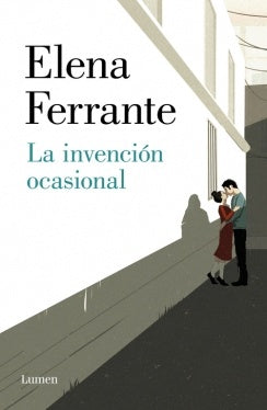 La invención ocasional | ELENA FERRANTE