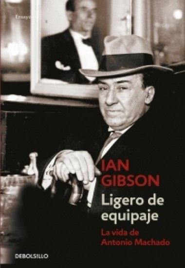 Ligero de equipaje. La vida de Antonio Machado | IAN GIBSON