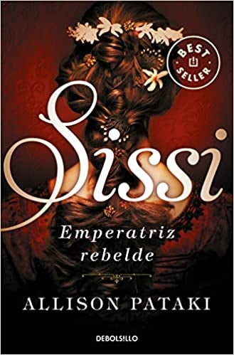Sissi, emperatriz rebelde | ALLISON PATAKI