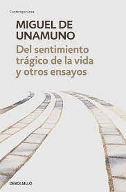 Del sentimiento trágico de la vida y otros ensayos | MIGUEL DE UNAMUNO