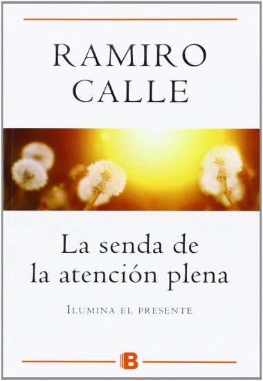 La senda de la atención plena. Ilumina el presente | RAMIRO CALLE