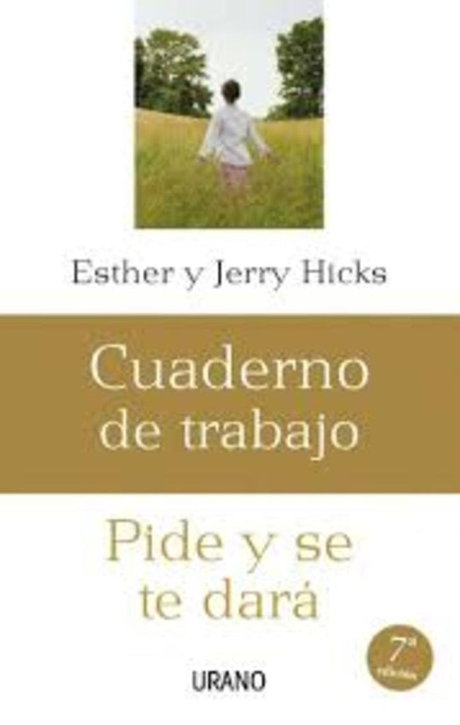 PIDE Y SE TE DARA. CUADERNO DE TRABAJO | ESTHER Y JERRY HICKS