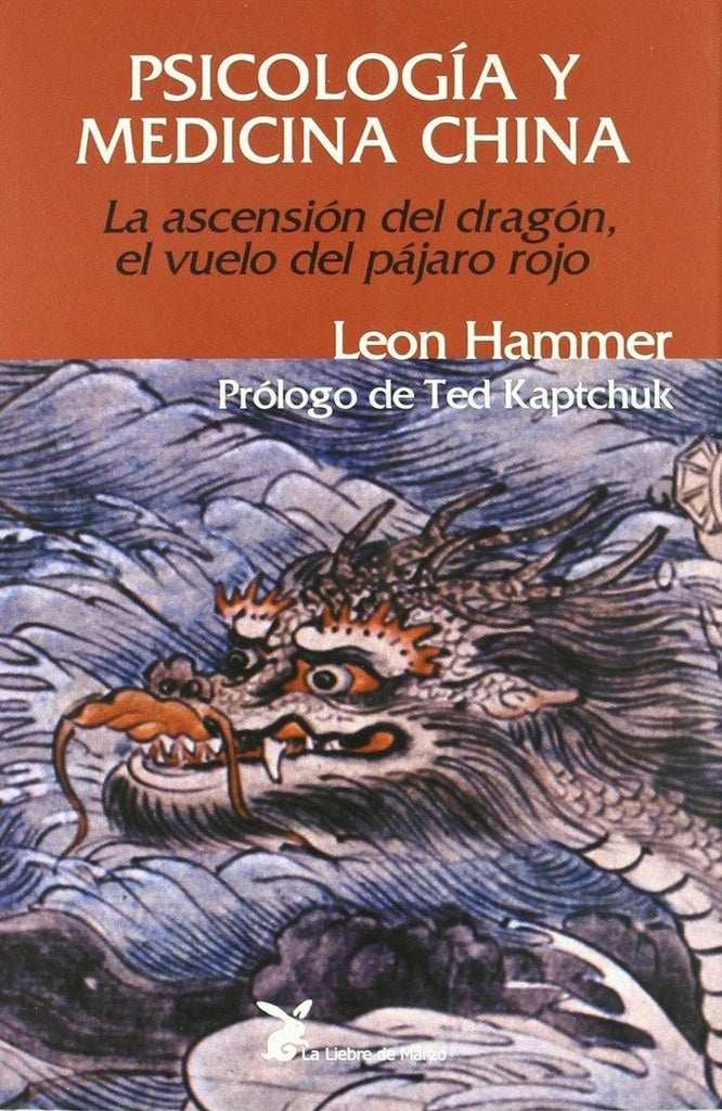 PSICOLOGIA Y MEDICINA CHINA. LA ASCENSION DEL DRAGON EL VUELO DEL PAJARO ROJO | HAMMER LEON
