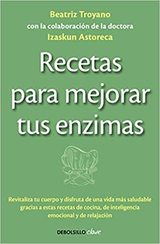 Recetas para mejorar tus enzimas | BEATRIZ TROYANO