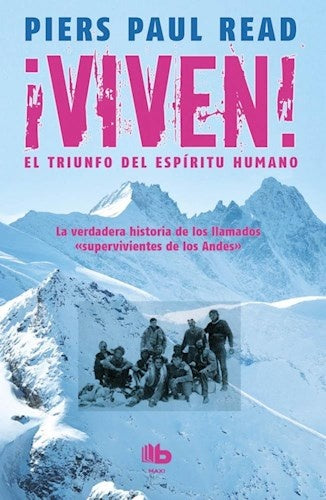 ¡Viven! El triunfo del espíritu humano | PIERS PAUL READ