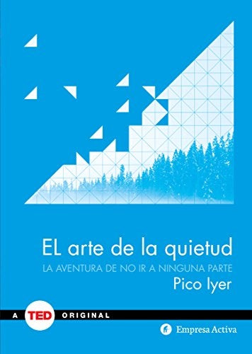 EL ARTE DE LA QUIETUD | PICO IYER