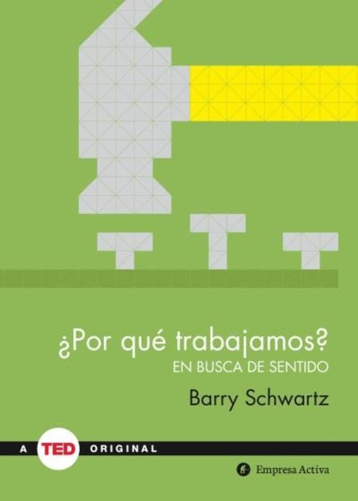 POR QUE TRABAJAMOS ? EN BUSCA DE SENTIDO | BARRY SCHWARTZ