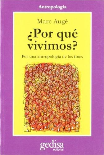 ¿POR QUE VIVIMOS? | MARC AUGE