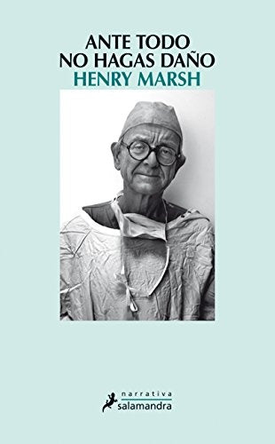 ANTE TODO NO HAGAS DAÑO | HENRY MARSH