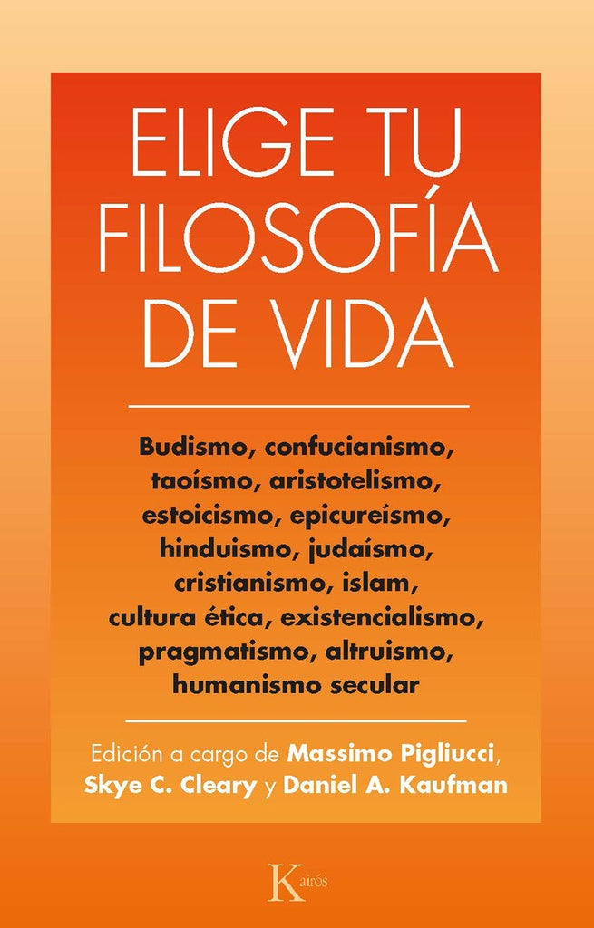 ELIGE TU FILOSOFIA DE VIDA | PIGLIUCCI MASSIMO/ CLEARY SKYE/ KAUFMAN DANIEL