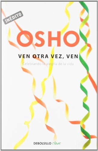 VEN OTRA VEZ, VEN | OSHO