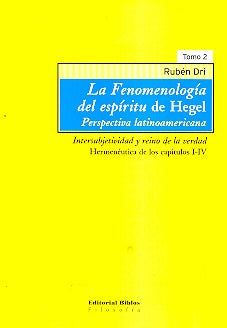 Fenomenología del espíritu de Hegel, La. Intersubjetividad y reino de la verdad. Tomo 2 | Ruben Dri