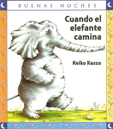 CUANDO EL ELEFANTE CAMINA | KEIKO KASZA