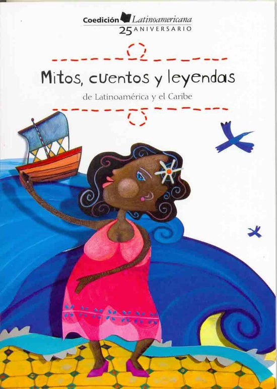 MITOS, CUENTOS Y LEYENDAS DE LATINOAMÉRICA Y EL CARIBE | VARIOS AUTORES