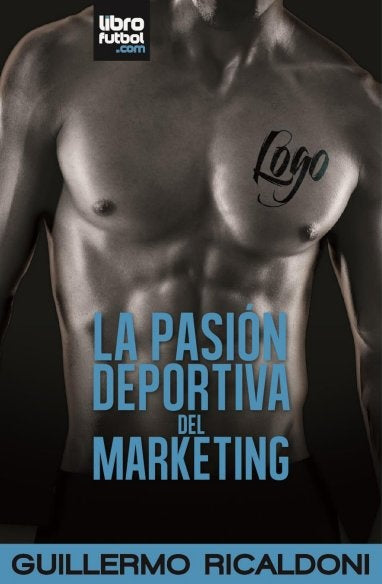 La pasión deportiva del marketing | GUILLERMO RICALDONI