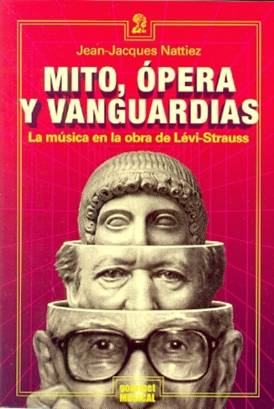 Mito, ópera y vanguardias | Jean-Jacques Nattiez