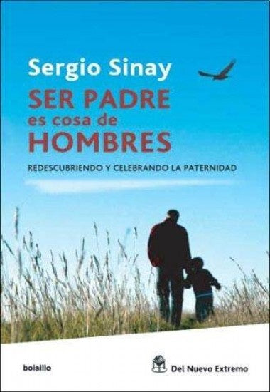 Ser padres es cosa de hombres | SERGIO SINAY