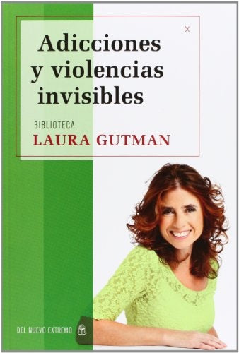 Adicciones y violencias invisibles | LAURA GUTMAN