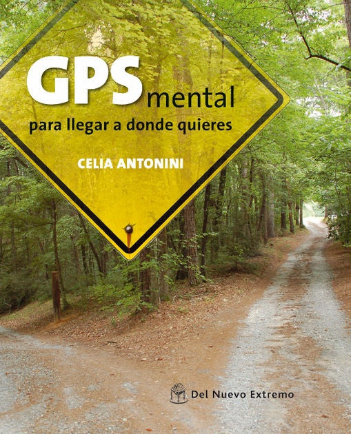 GPS mental. Para llegar a donde quieras | CELIA ANTONINI