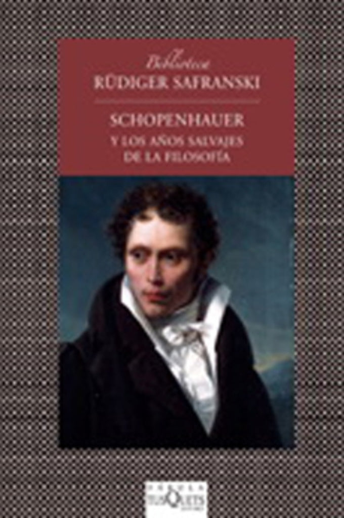 SCHOPENHAUER Y LOS AÑOS SALVAJES DE LA F | RUDIGER SAFRANSKI
