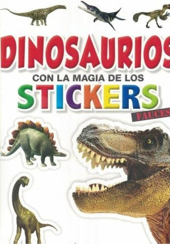DINOSARIOS CON LA MAGIA DE LOS STICKERS. FAUCES | VARIOS AUTORES