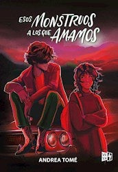 Esos monstruos a los que amamos | ANDREA TOME