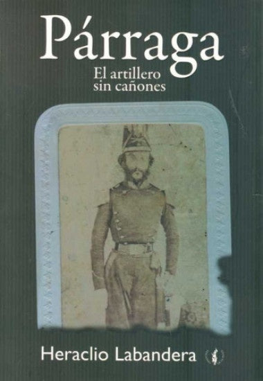 Párraga. El artillero sin cañones | Heraclio Labandera