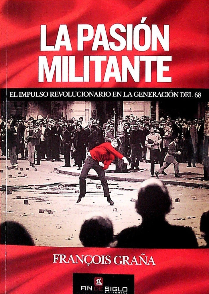 LA PASION MILITANTE | FRANCOIS GRAÑA