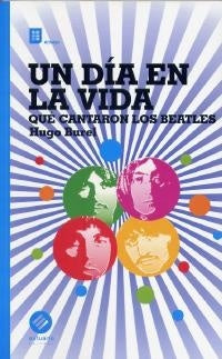 Un día en la vida. Qué cantaron los Beatles | HUGO BUREL