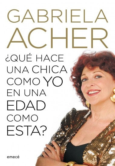 ¿Qué hace una chica como yo en una edad como esta? | GABRIELA ACHER