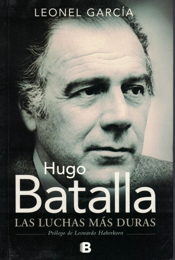 HUGO BATALLA. LAS LUCHAS MAS DURAS | LEONEL GARCIA