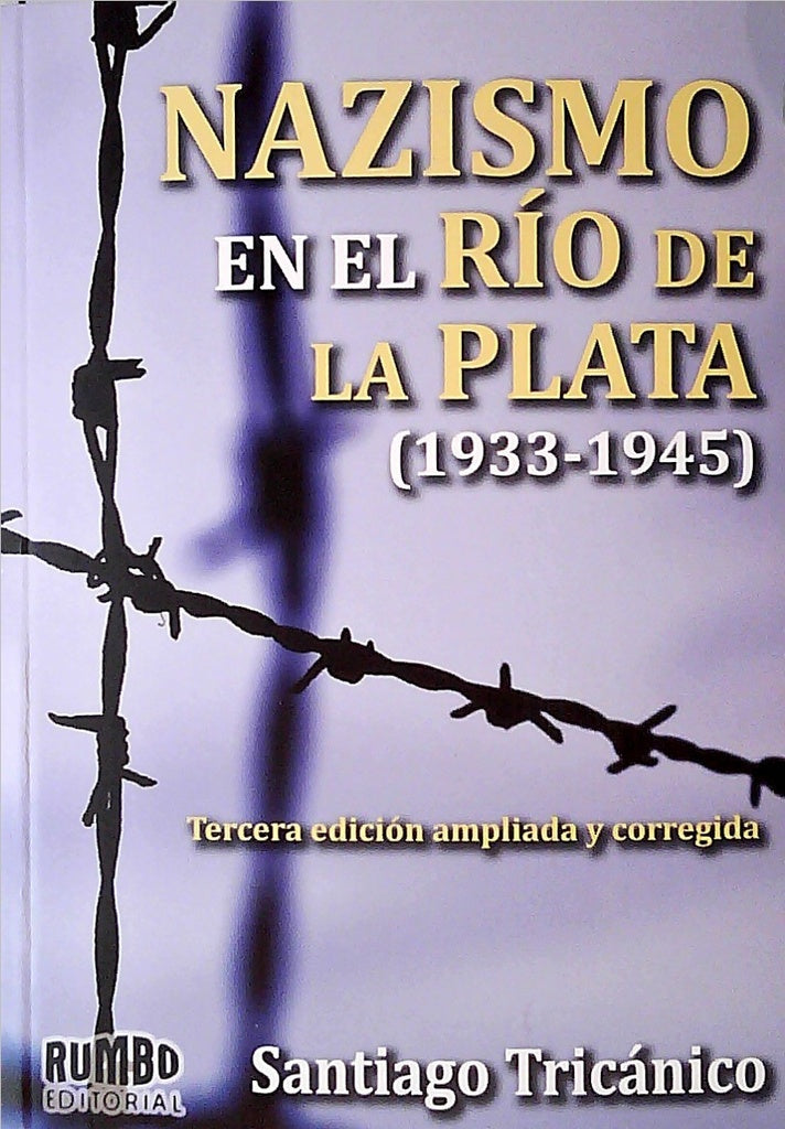 Nazismo en el Río de la Plata (1933-1945) | SANTIAGO TRICANICO